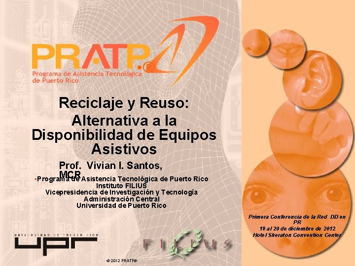 • ® Reciclaje y Reuso: Alternativa a la Disponibilidad de Equipos Asistivos Prof.