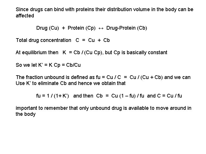 Since drugs can bind with proteins their distribution volume in the body can be