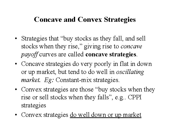 Concave and Convex Strategies • Strategies that “buy stocks as they fall, and sell Concave and Convex Strategies • Strategies that “buy stocks as they fall, and sell