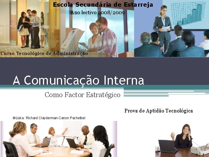 Escola Secundária de Estarreja Ano lectivo 2008/2009 Curso Tecnológico de Administração A Comunicação Interna