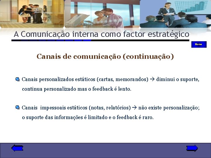 A Comunicação interna como factor estratégico Canais de comunicação (continuação) Canais personalizados estáticos (cartas,
