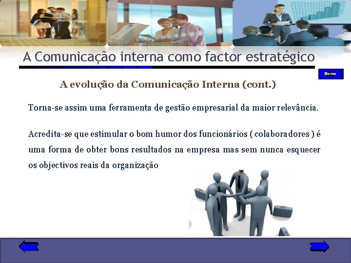 A Comunicação interna como factor estratégico A evolução da Comunicação Interna (cont. ) Torna-se