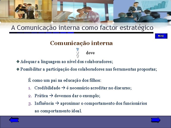 A Comunicação interna como factor estratégico Comunicação interna deve Adequar a linguagem ao nível