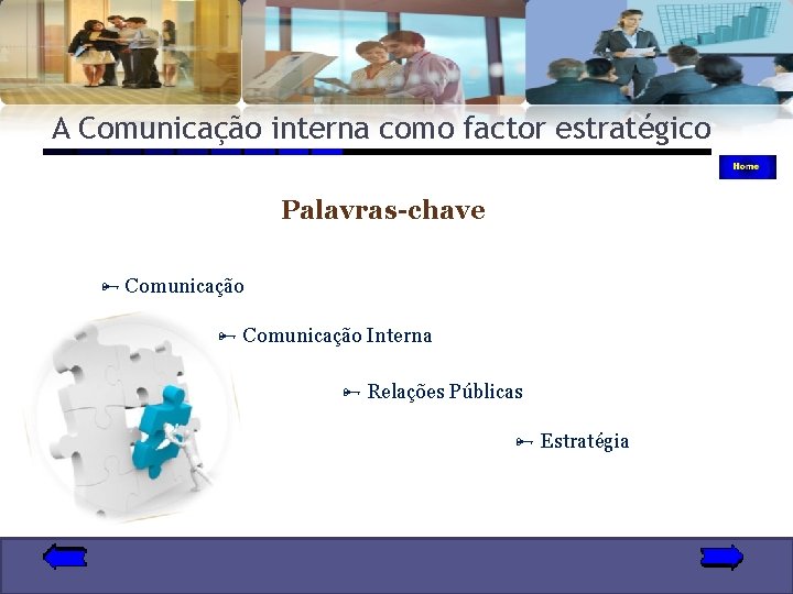 A Comunicação interna como factor estratégico Palavras-chave Comunicação Interna Relações Públicas Estratégia 