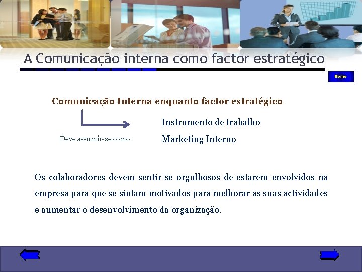 A Comunicação interna como factor estratégico Comunicação Interna enquanto factor estratégico Instrumento de trabalho