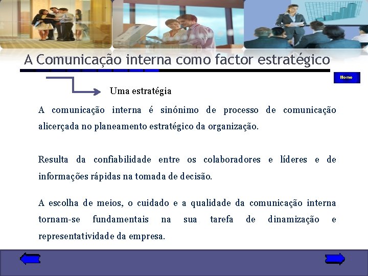 A Comunicação interna como factor estratégico Uma estratégia A comunicação interna é sinónimo de