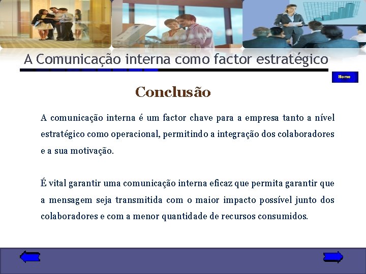 A Comunicação interna como factor estratégico Conclusão A comunicação interna é um factor chave