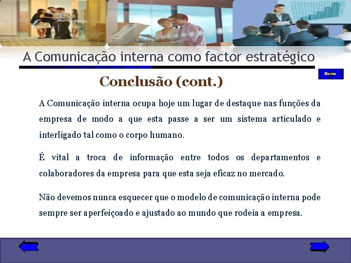 A Comunicação interna como factor estratégico Conclusão (cont. ) A Comunicação interna ocupa hoje