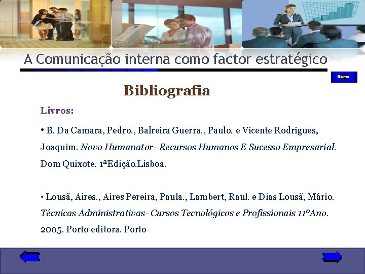 A Comunicação interna como factor estratégico Bibliografia Livros: • B. Da Camara, Pedro. ,