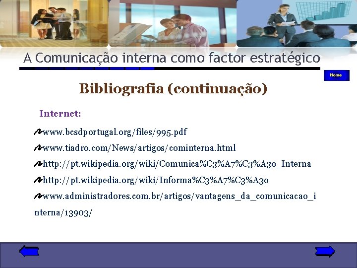 A Comunicação interna como factor estratégico Bibliografia (continuação) Internet: www. bcsdportugal. org/files/995. pdf www.