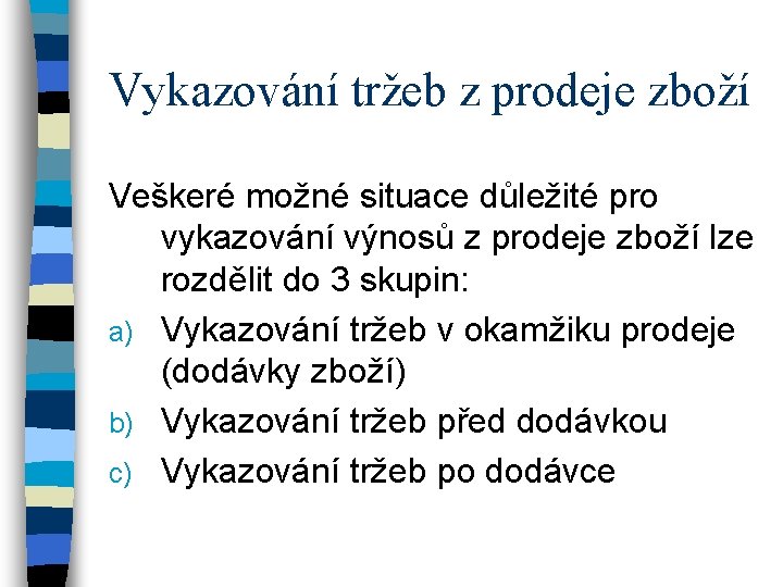 Vykazování tržeb z prodeje zboží Veškeré možné situace důležité pro vykazování výnosů z prodeje