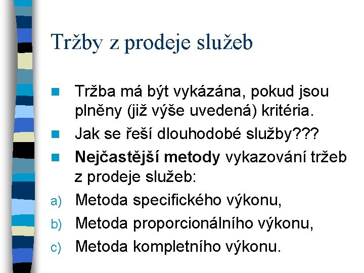 Tržby z prodeje služeb n n n a) b) c) Tržba má být vykázána,