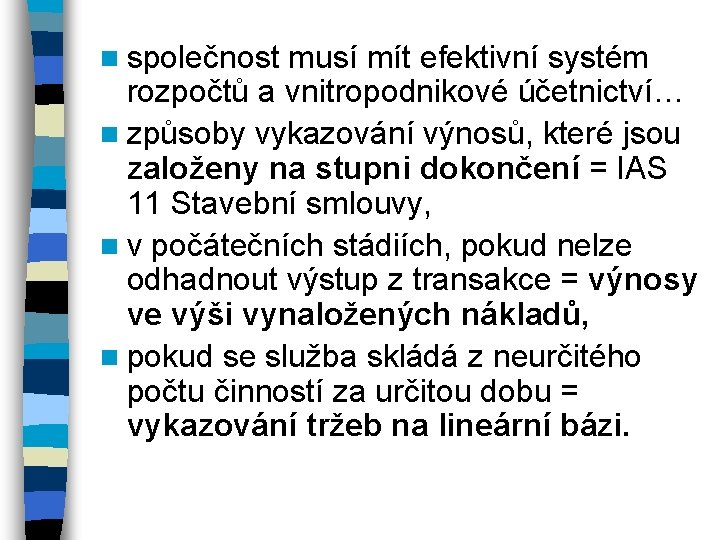 n společnost musí mít efektivní systém rozpočtů a vnitropodnikové účetnictví… n způsoby vykazování výnosů,