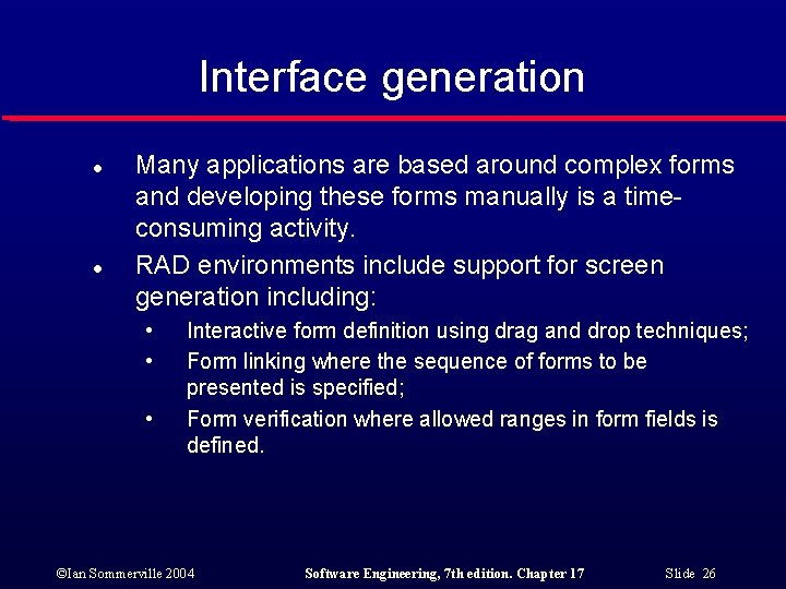 Interface generation l l Many applications are based around complex forms and developing these