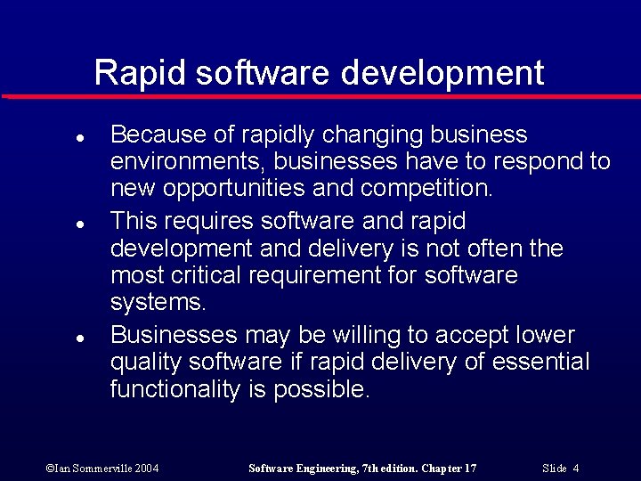 Rapid software development l l l Because of rapidly changing business environments, businesses have