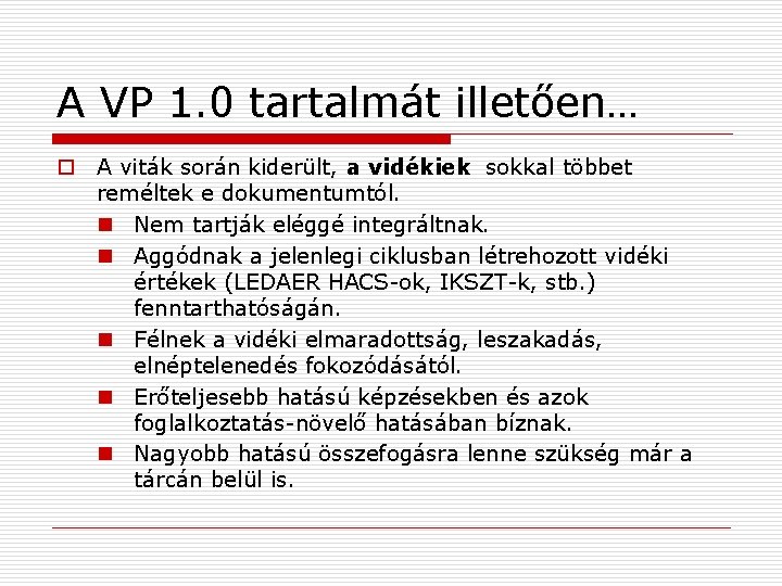 A VP 1. 0 tartalmát illetően… o A viták során kiderült, a vidékiek sokkal