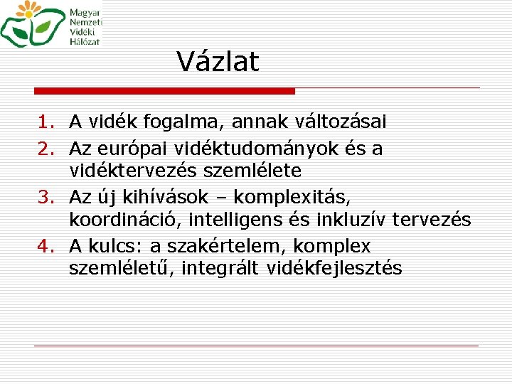 Vázlat 1. A vidék fogalma, annak változásai 2. Az európai vidéktudományok és a vidéktervezés