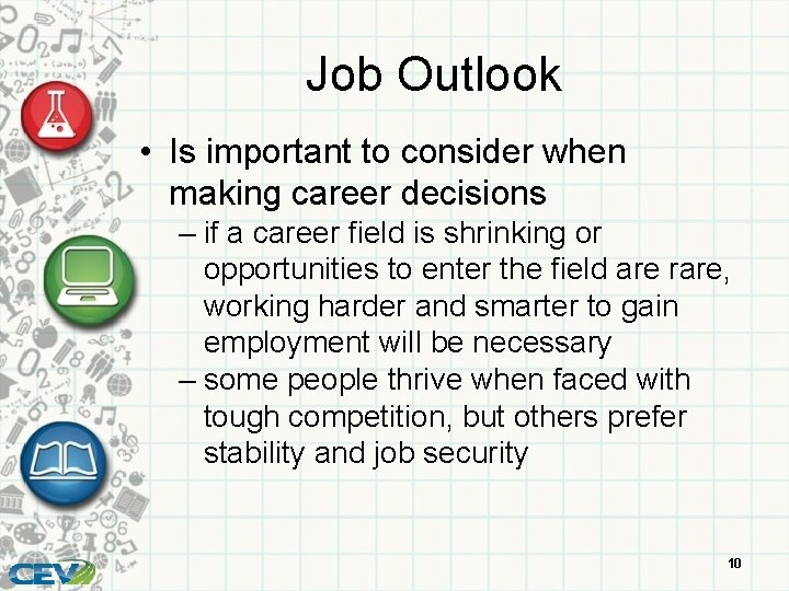 Job Outlook • Is important to consider when making career decisions – if a