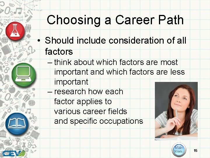 Choosing a Career Path • Should include consideration of all factors – think about