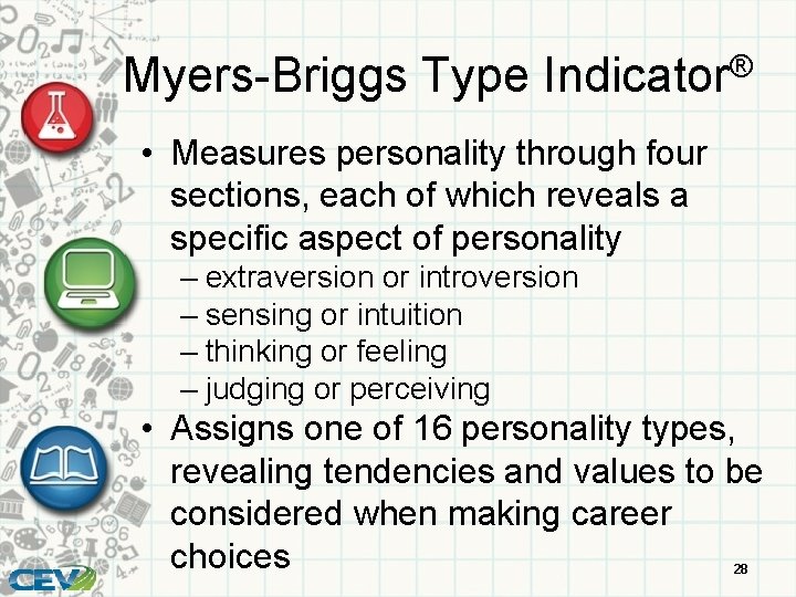 Myers-Briggs Type Indicator® • Measures personality through four sections, each of which reveals a