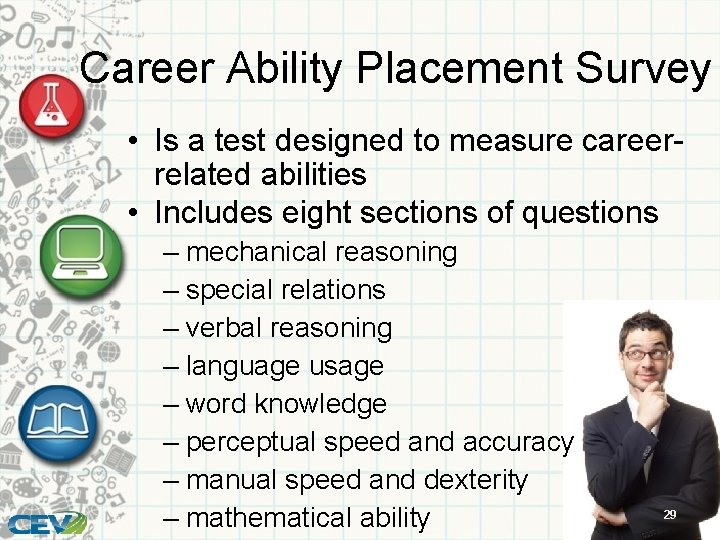Career Ability Placement Survey • Is a test designed to measure careerrelated abilities •