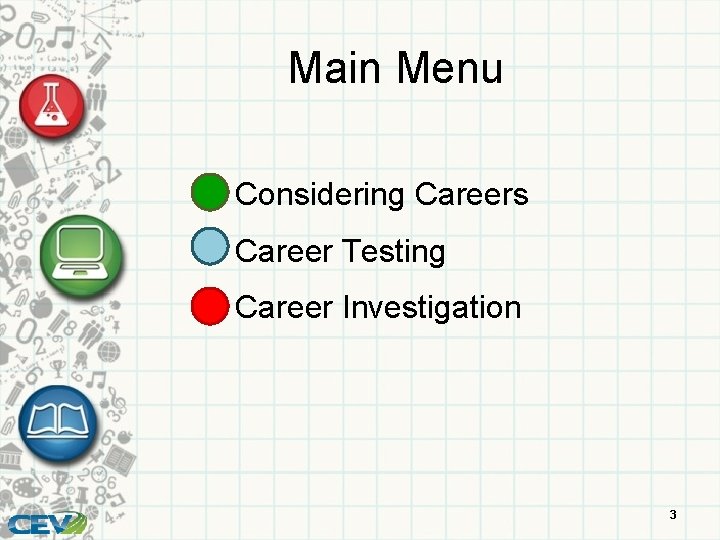 Main Menu Considering Careers Career Testing Career Investigation 3 