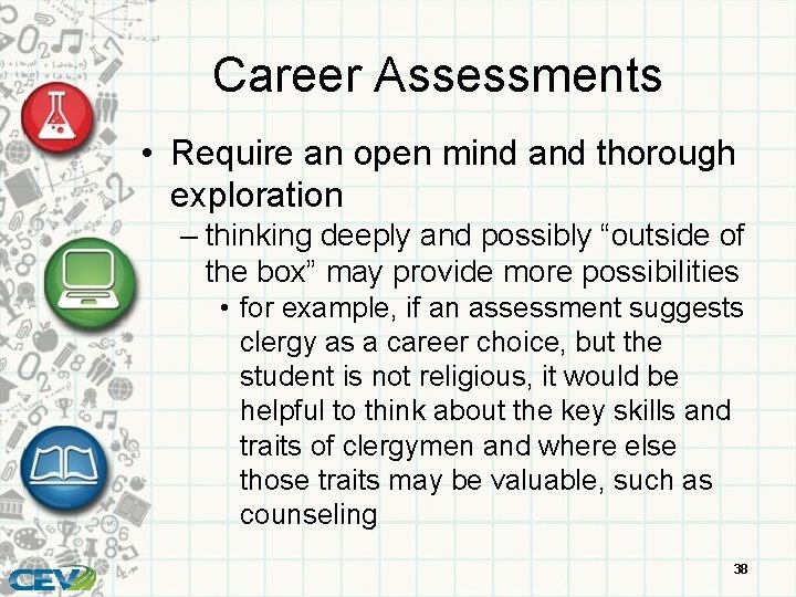 Career Assessments • Require an open mind and thorough exploration – thinking deeply and