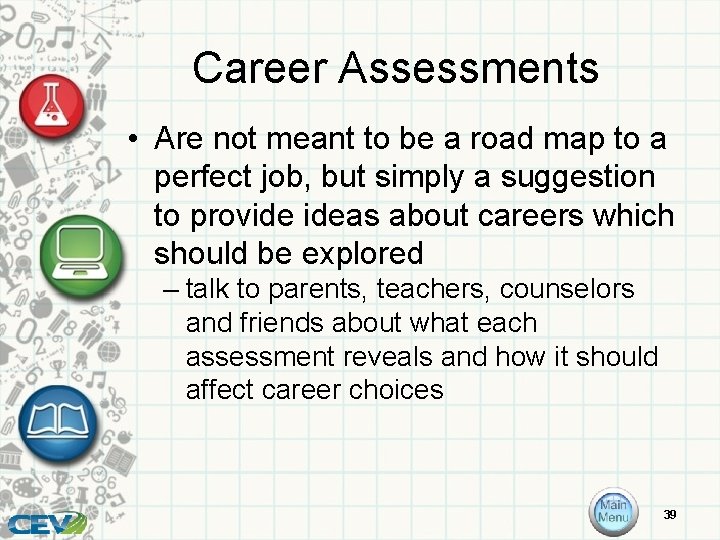 Career Assessments • Are not meant to be a road map to a perfect