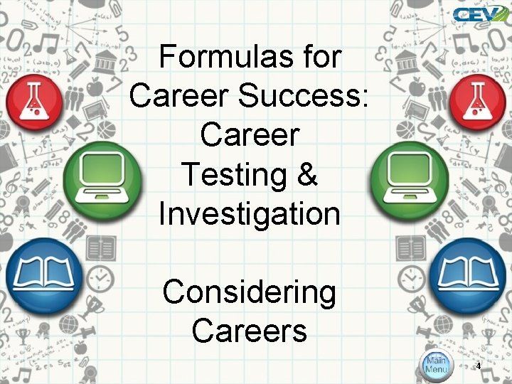 Formulas for Career Success: Career Testing & Investigation Considering Careers 4 