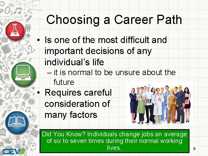 Choosing a Career Path • Is one of the most difficult and important decisions