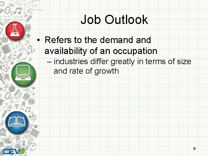 Job Outlook • Refers to the demand availability of an occupation – industries differ