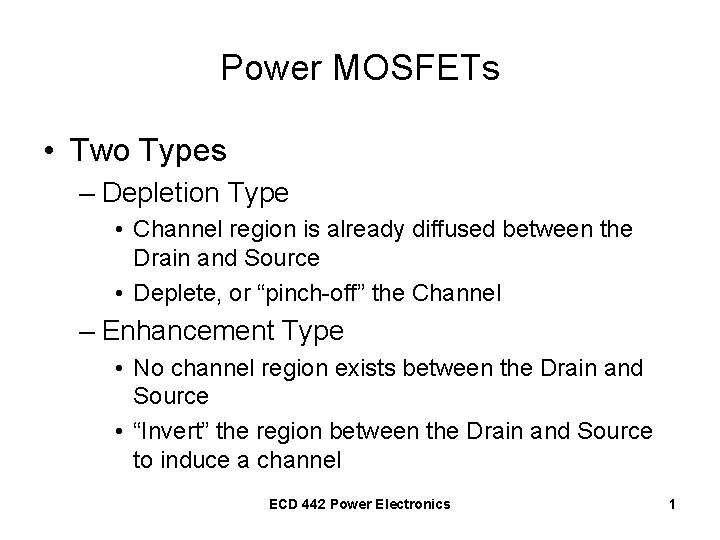 Power MOSFETs • Two Types – Depletion Type • Channel region is already diffused