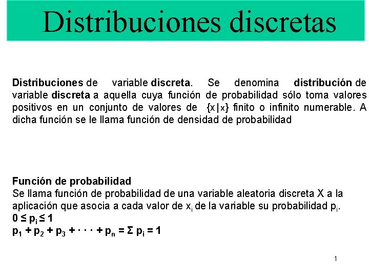 Distribuciones discretas Distribuciones de variable discreta. Se denomina distribución de variable discreta a aquella