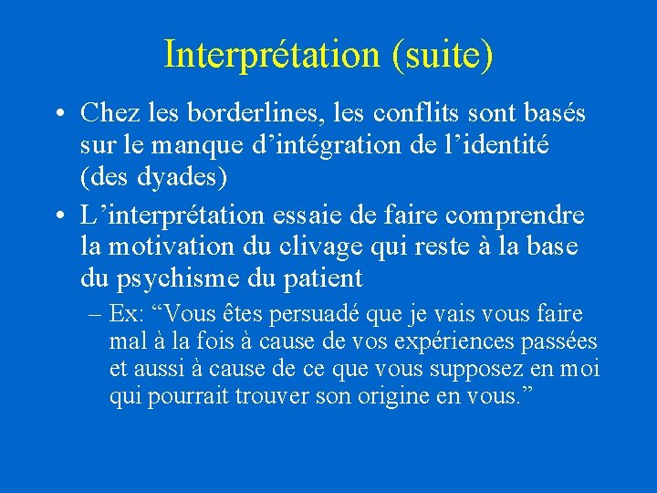 Interprétation (suite) • Chez les borderlines, les conflits sont basés sur le manque d’intégration Interprétation (suite) • Chez les borderlines, les conflits sont basés sur le manque d’intégration
