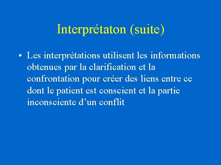Interprétaton (suite) • Les interprétations utilisent les informations obtenues par la clarification et la Interprétaton (suite) • Les interprétations utilisent les informations obtenues par la clarification et la