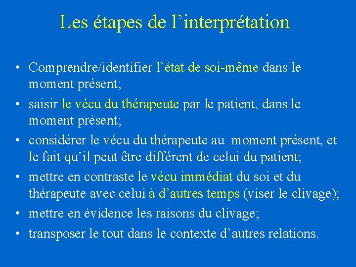 Les étapes de l’interprétation • Comprendre/identifier l’état de soi-même dans le moment présent; • Les étapes de l’interprétation • Comprendre/identifier l’état de soi-même dans le moment présent; •