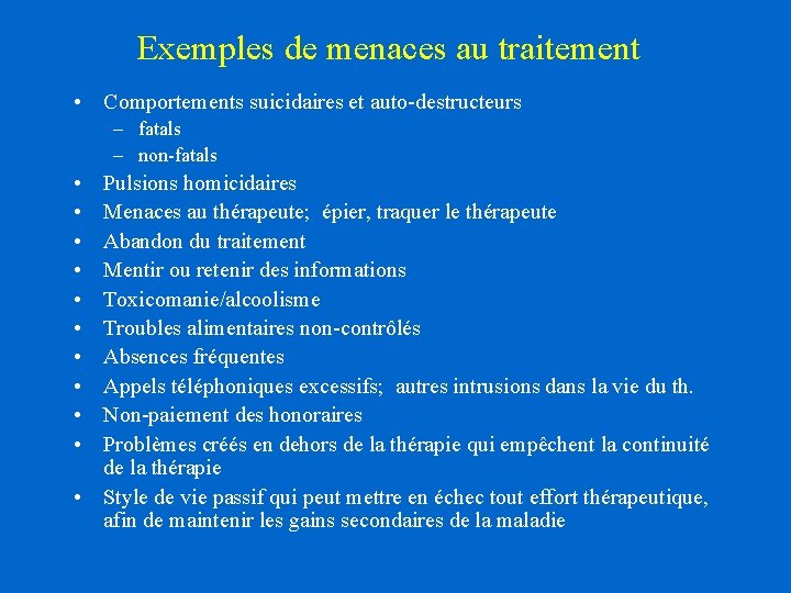 Exemples de menaces au traitement • Comportements suicidaires et auto-destructeurs – fatals – non-fatals Exemples de menaces au traitement • Comportements suicidaires et auto-destructeurs – fatals – non-fatals