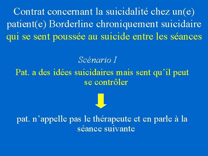 Contrat concernant la suicidalité chez un(e) patient(e) Borderline chroniquement suicidaire qui se sent poussée Contrat concernant la suicidalité chez un(e) patient(e) Borderline chroniquement suicidaire qui se sent poussée