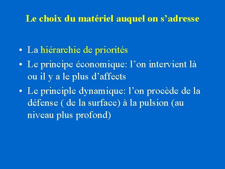 Le choix du matériel auquel on s’adresse • La hiérarchie de priorités • Le Le choix du matériel auquel on s’adresse • La hiérarchie de priorités • Le