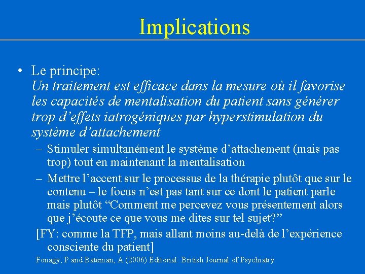 Implications • Le principe: Un traitement est efficace dans la mesure où il favorise Implications • Le principe: Un traitement est efficace dans la mesure où il favorise