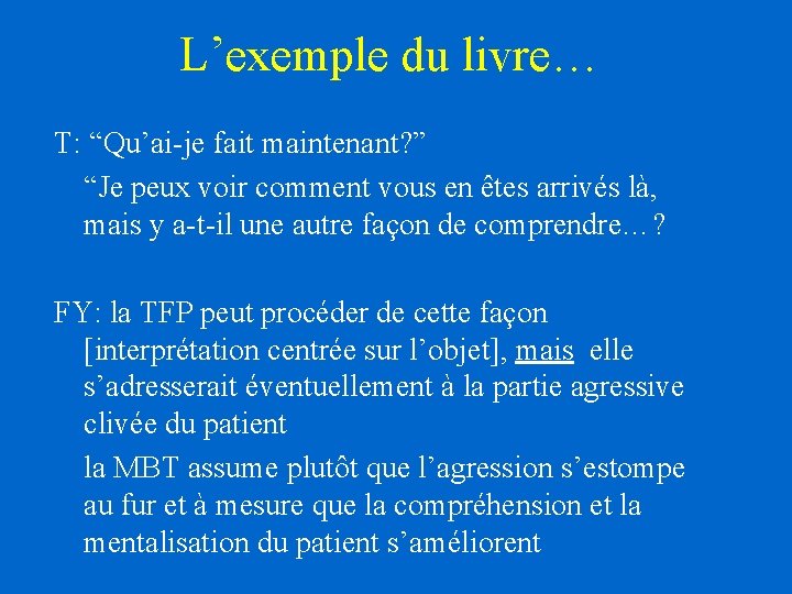 L’exemple du livre… T: “Qu’ai-je fait maintenant? ” “Je peux voir comment vous en L’exemple du livre… T: “Qu’ai-je fait maintenant? ” “Je peux voir comment vous en