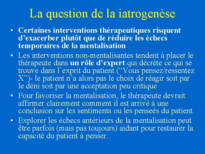 La question de la iatrogenèse • Certaines interventions thérapeutiques risquent d’exacerber plutôt que de La question de la iatrogenèse • Certaines interventions thérapeutiques risquent d’exacerber plutôt que de