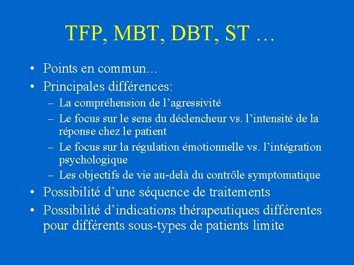 TFP, MBT, DBT, ST … • Points en commun… • Principales différences: – La TFP, MBT, DBT, ST … • Points en commun… • Principales différences: – La