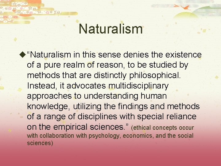 Naturalism u “Naturalism in this sense denies the existence of a pure realm of