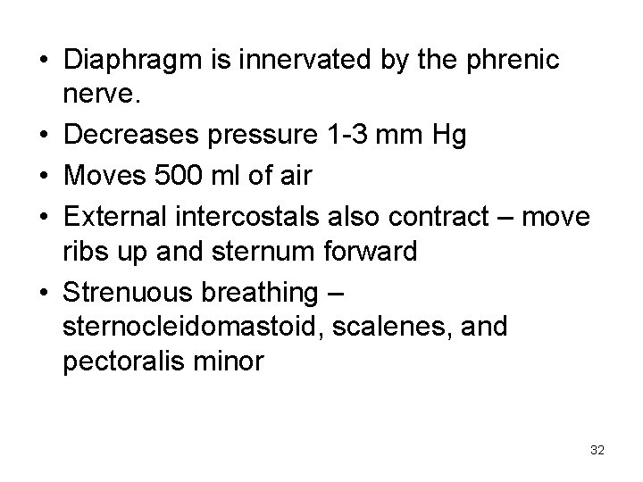  • Diaphragm is innervated by the phrenic nerve. • Decreases pressure 1 -3