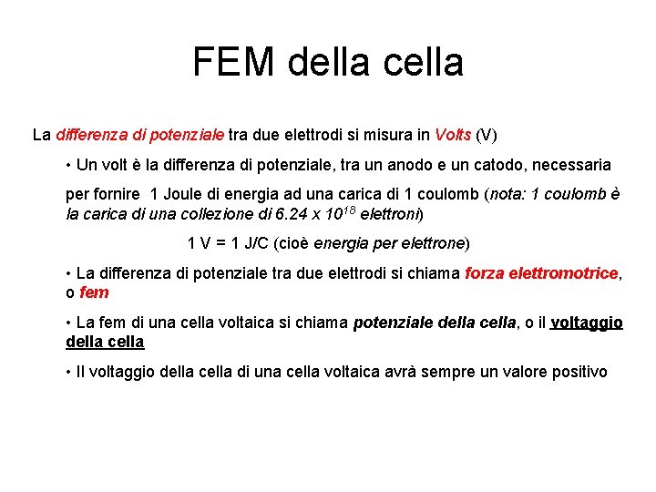 FEM della cella La differenza di potenziale tra due elettrodi si misura in Volts