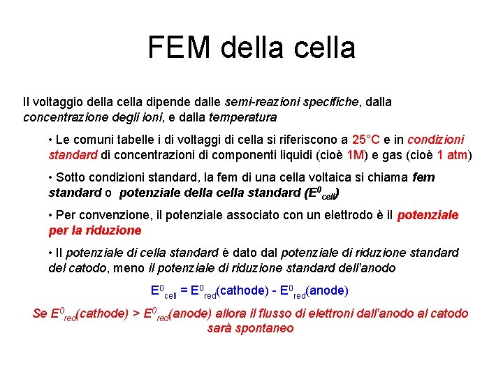 FEM della cella Il voltaggio della cella dipende dalle semi-reazioni specifiche, dalla concentrazione degli