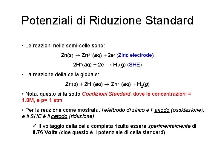 Potenziali di Riduzione Standard • Le reazioni nelle semi-celle sono: Zn(s) Zn 2+(aq) +