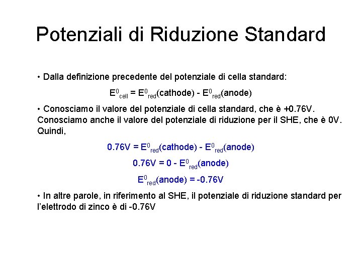 Potenziali di Riduzione Standard • Dalla definizione precedente del potenziale di cella standard: E