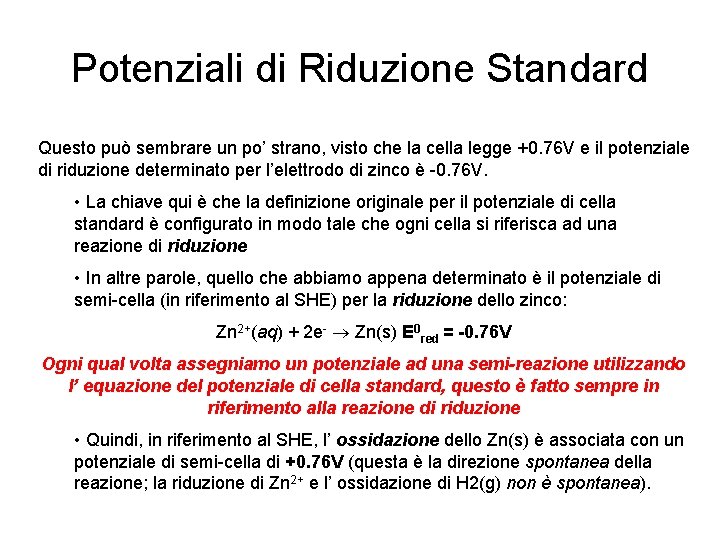 Potenziali di Riduzione Standard Questo può sembrare un po’ strano, visto che la cella